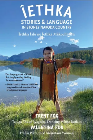 Îethka : Stories & Language in Stoney Nakoda Country