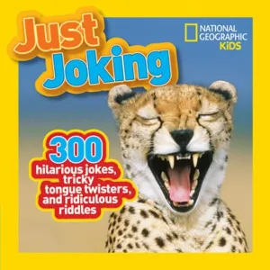 Just Joking : 300 Hilarious Jokes, Tricky Tongue Twisters, and Ridiculous Riddles