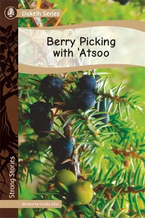 Strong Stories Dakelh: Berry picking with ‘Atsoo