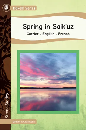 Strong Stories Dakelh: Spring in Saik’uz